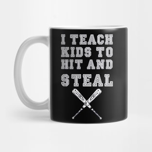 I Teach Kids to Hit and Steal, Baseball Coach Mug